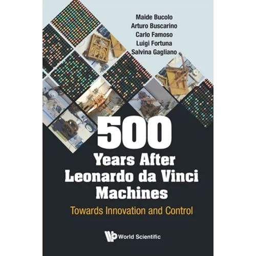 500 Years After Leonardo Da Vinci Machines: Towards Innovation and Control