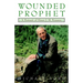 Wounded Prophet: A Portrait of Henri J.M. Nouwen
