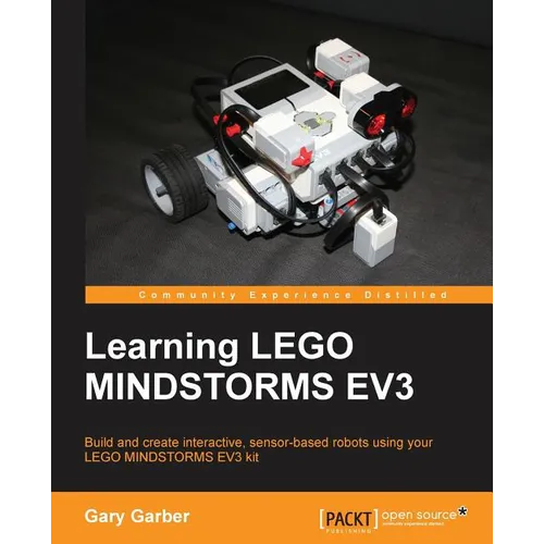 Learning LEGO Mindstorms EV3: Build and create interactive, sensor-based robots using your LEGO MINDSTORMS EV3 kit