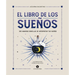 El Libro de Los Sueños: 300 Maneras Sencillas de Interpretar Tus Sueños