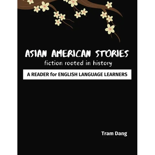 Asian American Stories: Fiction Rooted in History: A Reader for English Language Learners