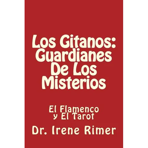 Los Gitanos: Guardianes De Los Misterios: El Flamenco y El Tarot