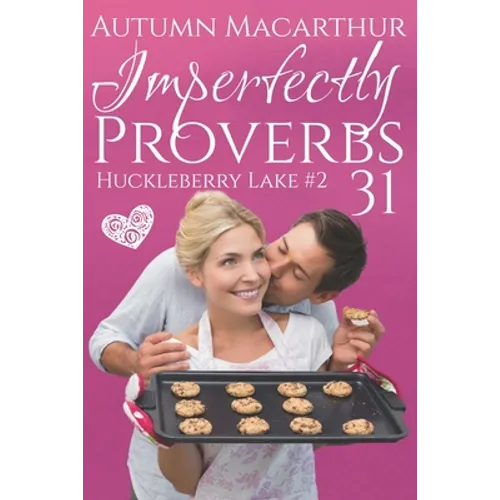 Imperfectly Proverbs 31: A clean and sweet Christian romance set in Idaho