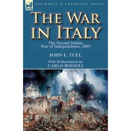 The War in Italy: the Second Italian War of Independence, 1859 - Paperback