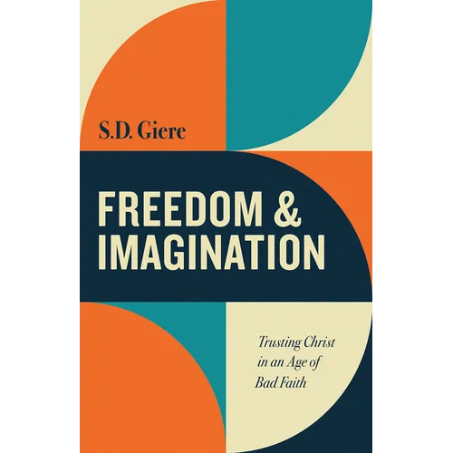 Freedom and Imagination: Trusting Christ in an Age of Bad Faith