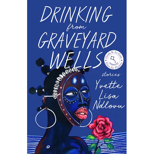 Drinking from Graveyard Wells: Stories