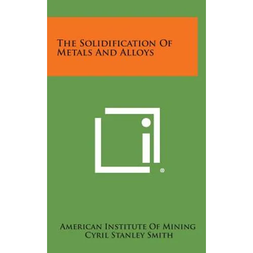 The Solidification of Metals and Alloys