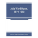 Julia Ward Howe, 1819-1910