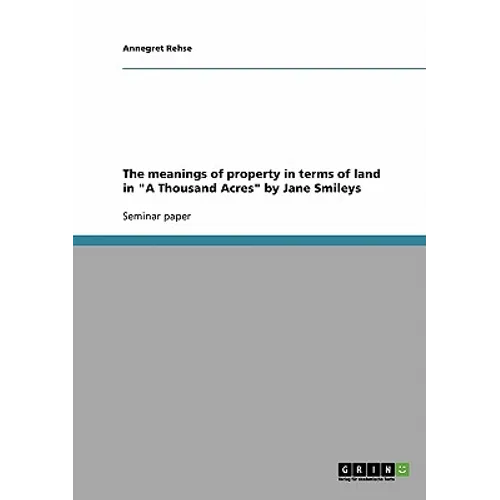 The meanings of property in terms of land in "A Thousand Acres" by Jane Smileys