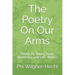 The Poetry On Our Arms: Poems by Young Trans, Nonbinary, and GNC Writers