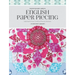 Flossie Teacakes' Guide to English Paper Piecing: Exploring the Fussy-Cut World of Precision Patchwork