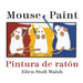 Mouse Paint/Pintura de Raton: Bilingual English-Spanish