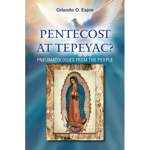 Pentecost at Tepeyac: Pneumatologies from the People