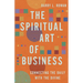 The Spiritual Art of Business: Connecting the Daily with the Divine