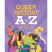 Queer History A to Z: 100 Years of LGBTQ+ Activism