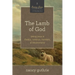 The Lamb of God: Seeing Jesus in Exodus, Leviticus, Numbers, and Deuteronomy (a 10-Week Bible Study) Volume 2