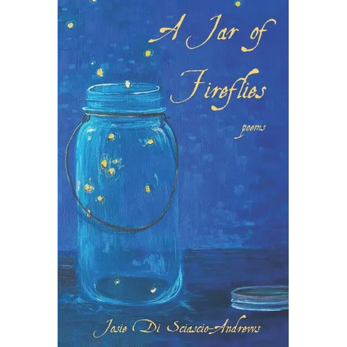 A Jar of Fireflies: Poems