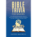 Bible Trivia for Seniors: A Fun, Brain-Boosting Question Game to Test Your Knowledge of Scripture, Strengthen Your Faith, and Keep Your Brain Young