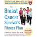 The Breast Cancer Survivor's Fitness Plan: A Doctor-Approved Workout Plan for a Strong Body and Lifesaving Results
