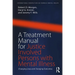 A Treatment Manual for Justice Involved Persons with Mental Illness: Changing Lives and Changing Outcomes