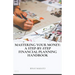 Mastering Your Money: A Step-by-Step Financial Planning Handbook