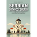 Serbian Orthodox Church for Beginners: Rituals, Saints, and Sacred Spaces