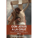 Con Jesús a la Cruz