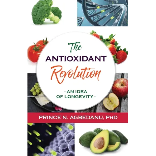 The Antioxidant Revolution: An Idea of Longevity