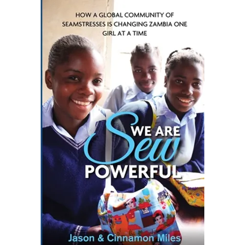 We Are Sew Powerful: How A Global Community Of Seamstresses Is Changing Zambia One Girl At A Time