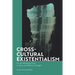 Cross-Cultural Existentialism: On the Meaning of Life in Asian and Western Thought