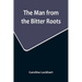 The Man from the Bitter Roots
