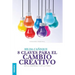 8 Claves Para El Cambio Creativo: En la empresa y en la vida