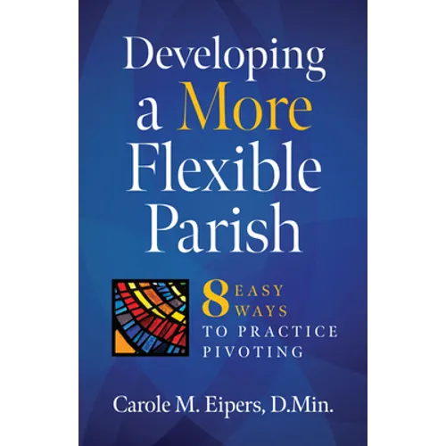Developing a More Flexible Parish: 8 Easy Ways to Practice Pivoting
