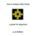 How to design Celtic Knots - a guide for beginners