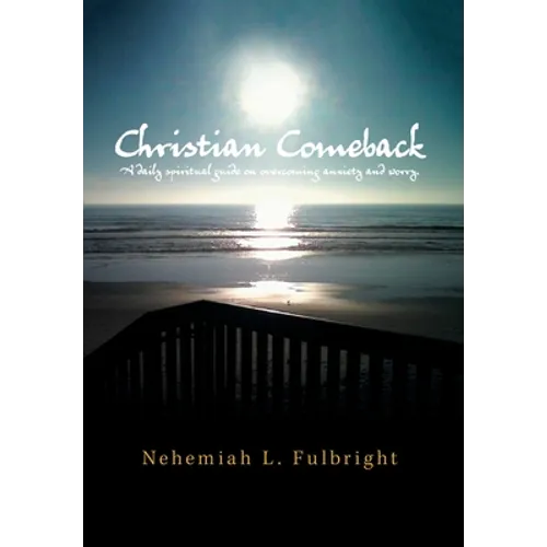 Christian Comeback: A Daily Spiritual Guide on Overcoming Anxiety and Worry.