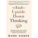 An End to Upside Down Thinking: Dispelling the Myth That the Brain Produces Consciousness, and the Implications for Everyday Life