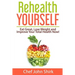 Rehealth Yourself: Eat Great, Lose Weight and Improve Your Total Health Now!
