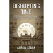 Disrupting Time: Industrial combat, espionage, and the downfall of a great American company