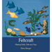 Feltcraft: Making Dolls, Gifts and Toys