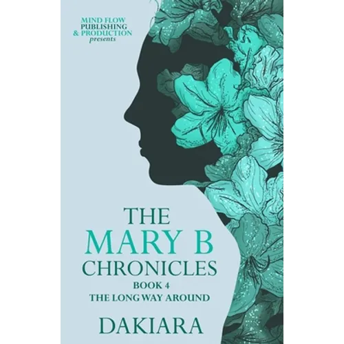 The Mary B Chronicles the Long Way Around Book 4