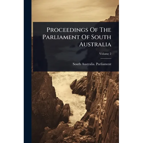 Proceedings Of The Parliament Of South Australia