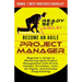 Become an Agile Project Manager: Beginner's Guide to Mastering Agile Project Management with Scrum, Kanban, Scrumban, Lean, Six Sigma, and Extreme Pro