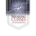 Breaking Curses: Prayers, Decrees, Declarations That Break Curses And Dismantle Evil Altars