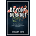 Beyond Burnout: The Over-Achiever's Guide to Beating Burnout for Good