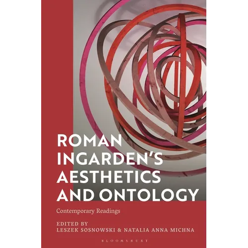 Roman Ingarden's Aesthetics and Ontology: Contemporary Readings