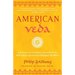 American Veda: From Emerson and the Beatles to Yoga and Meditation--How Indian Spirituality Changed the West