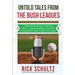 Untold Tales From The Bush Leagues: A Behind The Scenes Look Into Minor League Baseball, From The Broadcasters Who Called The Action