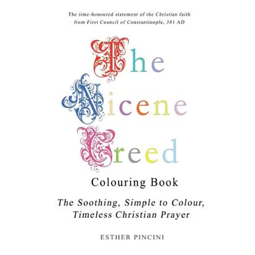 The Nicene Creed Colouring Book: The Soothing, Simple to Colour, Timeless Christian Prayer