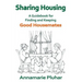 Sharing Housing: A Guidebook for Finding and Keeping Good Housemates