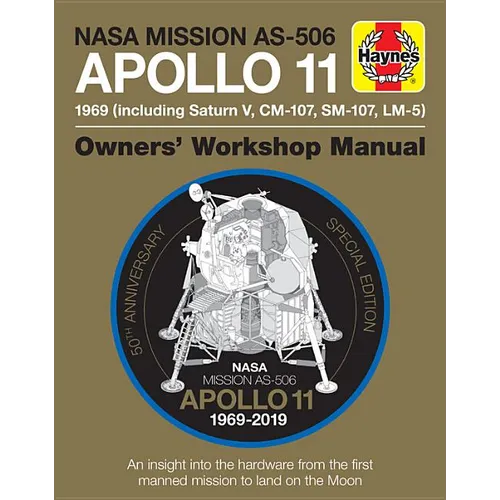 NASA Mission As-506 Apollo 11 1969 (Including Saturn V, CM-107, Sm-107, LM-5): 50th Anniversary Special Edition - An Insight Into the Hardware from th